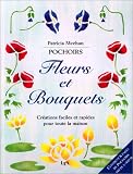 Pochoirs : Fleurs et bouquets, créations faciles et rapides pour la maison