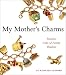 Book My Mother's Charms: Timeless Gifts of Family Wisdom