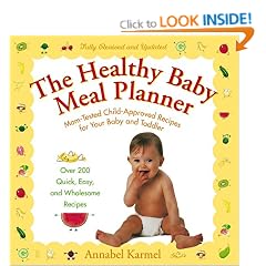 The Healthy Baby Meal Planner: Mom-Tested, Child-Approved Recipes for Your Baby and Toddler