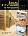Legal Handbook for Photographers: The Rights and Liabilities of Making Images