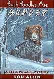 Bush Poodles Are Murder: A Belle Palmer Mystery (Rendezvous Crime)