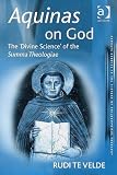 Aquinas on God: The Divine Science of the Summa Theologiae (Ashgate Studies in the History of Philosophical Theology)