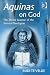 Aquinas on God: The Divine Science of the Summa Theologiae (Ashgate Studies in the History of Philosophical Theology)