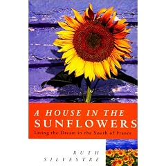 A House in the Sunflowers: An English Family's Search for Their Dream House in France