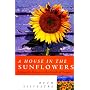 A House in the Sunflowers: An English Family's Search for Their Dream House in France