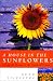 A House in the Sunflowers: Living the Dream in the South of France