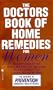 The Doctors Book of Home Remedies for Women: Women Doctors Reveal Over 2,000 Self-Help Tips on the Health Problems That Concern Women the Most