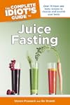 The Complete Idiot's Guide to Juice F...