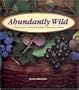 Abundantly Wild: Collecting and Cooking Wild Edibles in the Upper Midwest