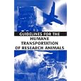Guidelines for the Humane Transportation of Research Animals by Committee on Guidelines for the Humane Transportation of Laboratory Animals and National Research Council