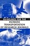 Guidelines for the Humane Transportation of Research Animals