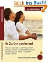 Ex Zur�ck Gewinnen?: wie Sie nach einer Trennung Ihren Liebeskummer �berwinden und die Beziehung mit Ihrem Expartner retten k�nnen