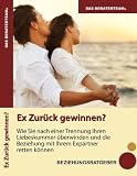 Ex Zur&uuml;ck Gewinnen?: wie Sie nach einer Trennung Ihren Liebeskummer &uuml;berwinden und die Beziehung mit Ihrem Expartner retten k&ouml;nnen - Ole Andersen, Theresa K&ouml;nig
