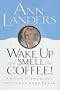 Wake Up and Smell the Coffee!:: Advice, Wisdom, and Uncommon Good Sense