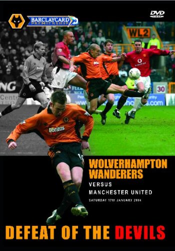Wolverhampton Wanderers FC vs Manchester United - Defeat Of Devils [2004]