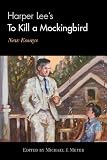 Harper Lee's To Kill a Mockingbird: New Essays