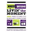Yeah Dave's Guide to Livin' the Moment: Getting to Ecstasy through Wine, Chocolate, and Your iPod Playlist