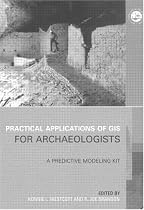 Practical Applications of GIS for Archaeologists: A Predictive Modeling Kit (GISDATA)