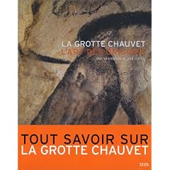 La Grotte Chauvet : L'art des origines