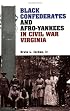 Black Confederates and Afro-Yankees in Civil War Virginia (A Nation Divided : New Studies in Civil War History)