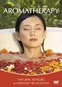Aromatherapy - Natural Remedies And Everyday Relaxation [DVD]