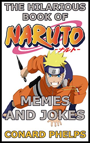 The Hilarious Book Of Naruto Memes And Jokes