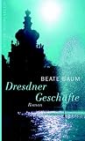 Dresdner Gesch&auml;fte. - Beate Baum