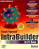 Teach Yourself Intrabuilder in 21 Days (Teach Yourself Series)