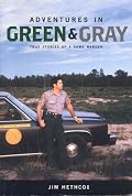 Adventures in Green & Gray: True Stories of a Game Warden