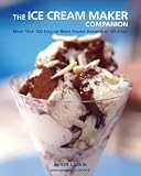 The Ice Cream Maker Companion: 100 Easy-To-Make Frozen Desserts of All Kinds