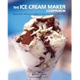 The Ice Cream Maker Companion: 100 Easy-to-Make Frozen Desserts of All Kinds