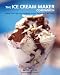 The Ice Cream Maker Companion: 100 Easy-to-Make Frozen Desserts of All Kinds
