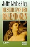 Die Suche nach dem Regenbogen - Judith Merkle Riley, Judith Merkle Riley