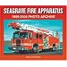 Seagrave Fire Apparatus 1959-2004 Photo Archive