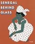 Senegal Behind Glass: Images of Religious and Daily Life (Annales. Sciences Humaines, V. 143.)