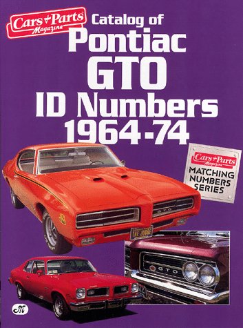 Catalog of Pontiac GTO ID Numbers 1964-74 (Matching Number Series) (Cars & Parts Magazine Matching Numbers Series)