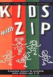 Kids With Zip: A Practical Resource for Promoting Active Children Ages 3-12