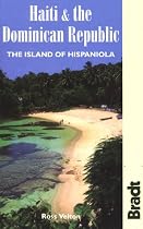 Haiti & the Dominican Republic: The Island of Hispaniola (Bradt Travel Guide Haiti & the Dominican Republic: The Island of Hispaniola)