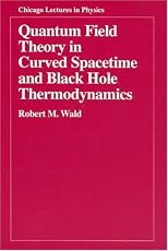 Quantum Field Theory in Curved Spacetime and Black Hole Thermodynamics (Chicago Lectures in Physics)