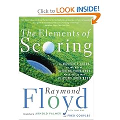 The Elements of Scoring: A Master's Guide to the Art of Scoring Your Best When You're Not Playing Your Best