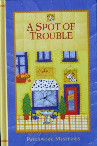 a spot of trouble patchwork mysteries
