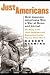 Book Just Americans: How Japanese Americans Won a War at Home and Abroad