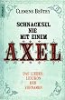 Schnacksel nie mit einem Axel: Das Liebeslexikon der Vornamen