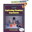 150 Captivating Chemistry Experiments Using Household Substances by Brian Rohrig