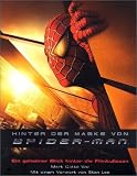 Hinter der Maske von Spider-Man - ein geheimer Blick hinter die Filmkulissen - Mark Cotta Vaz, Mark Cotta Vaz