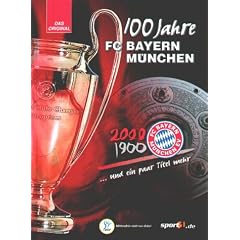 100 Jahre FC Bayern M�nchen... und ein paar Titel mehr