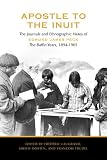 Apostle to the Inuit: The Journals and Ethnographic Notes of Edmund James Peck - The Baffin Years, 1894-1905