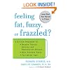 Feeling Fat, Fuzzy, or Frazzled?: A 3-Step Program to: Restore Thyroid, Adrenal, and Reproductive Balance, Beat Hormone Havoc, and Feel Better Fast!