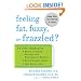 Feeling Fat, Fuzzy, or Frazzled?: A 3-Step Program to: Restore Thyroid, Adrenal, and Reproductive Balance, Beat Hormone Havoc, and Feel Better Fast!