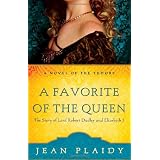 A Favorite of the Queen: The Story of Lord Robert Dudley and Elizabeth I (Novel of the Tudors)by Jean Plaidy